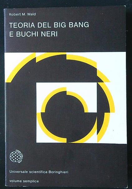 Teoria del big bang e buchi neri - Robert M. Wald - copertina