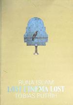 Runa Islam. Tobias Putrih. Lost Cinema Lost