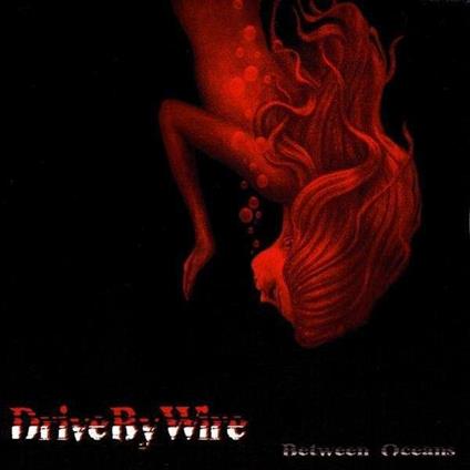 Between Oceans - CD Audio di Drive By Wire