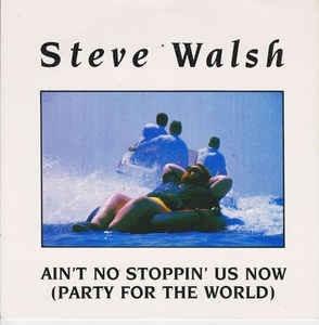 Ain't No Stoppin' Us Now (Party For The World) - Vinile 7'' di Steve Walsh