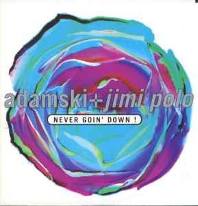 Adamski + Jimi Polo / Adamski + Soho: Never Goin Down! / Born To Be Alive ! - Vinile 7''