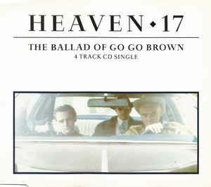 The Ballad Of Go Go Brown - CD Audio di Heaven 17