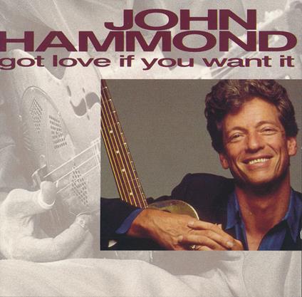 Got Love if You Want it - CD Audio di John Hammond
