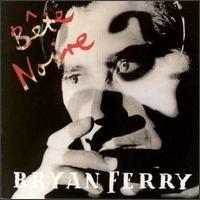 Bete Noire - Vinile LP di Bryan Ferry