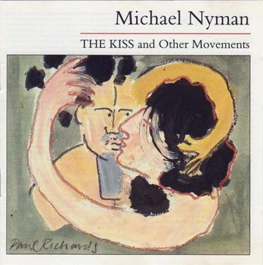 The Kiss and Other Movements - CD Audio di Michael Nyman