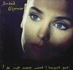 I Do Not Want What I Haven't Got - CD Audio di Sinead O'Connor