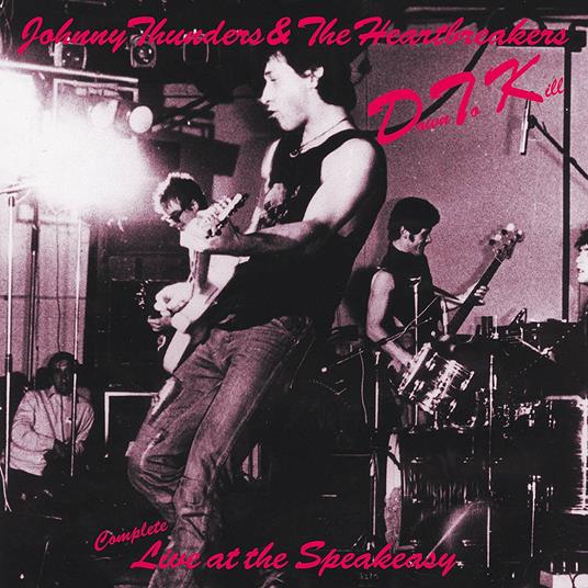 Down to Kill. Live at the Speakeasy - CD Audio di Johnny Thunders and the Heartbreakers