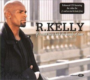 If I Could Turn Back The Hands - CD Audio di R. Kelly