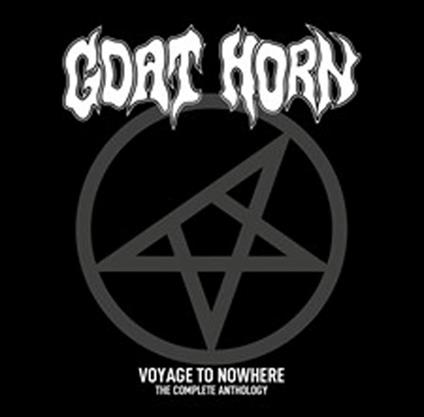 Voyage To Nowhere - Complete Anthology - CD Audio di Goat Horn