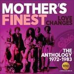 Love Changes. The Anthology 1972-1983 - CD Audio di Mother's Finest