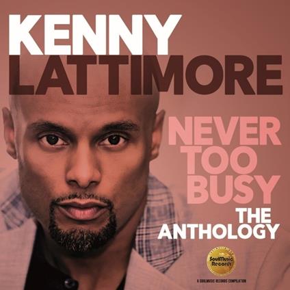 Never Too Busy. The Anthology - CD Audio di Kenny Lattimore