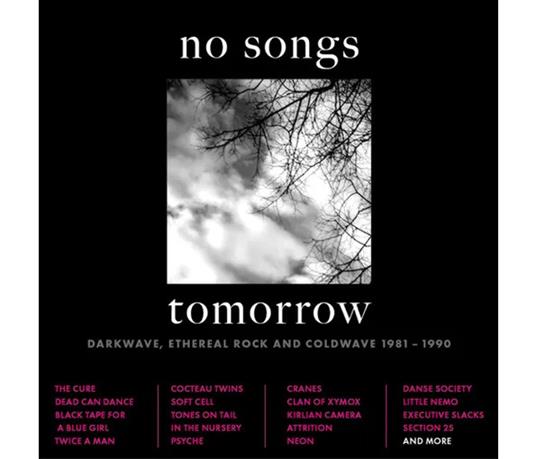No Songs Tomorrow. Darkwave, Ethereal Rock And Coldwave 1981-1990 (Clamshell Box) - CD Audio