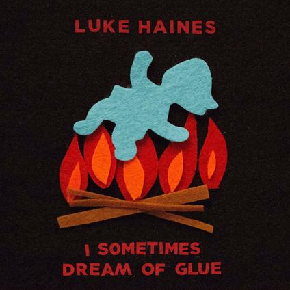 I Sometimes Dream of Glue - CD Audio di Luke Haines