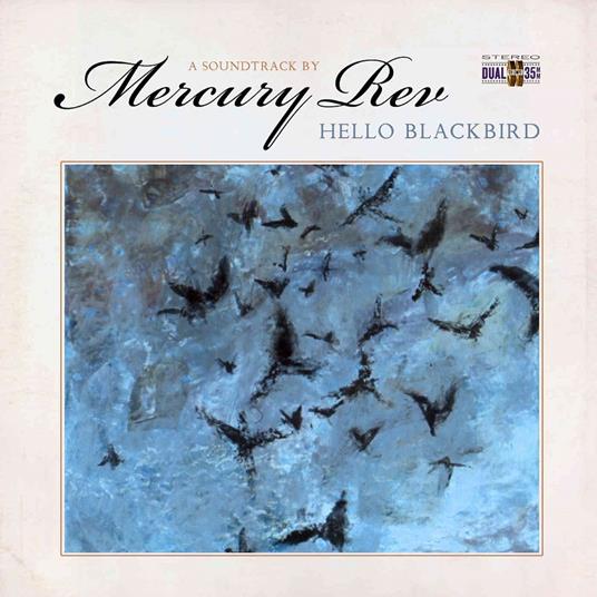 Hello Blackbird (Colonna Sonora) - Vinile LP di Mercury Rev
