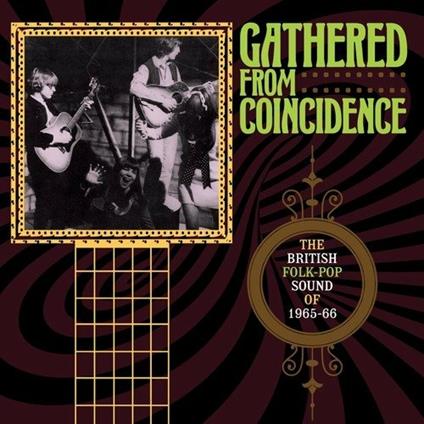 Gathered from Coincidence. The British Folk-Pop Sound of 1965-1966 - CD Audio
