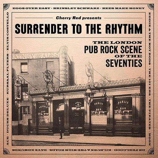 Surrender to the Rhythm. The London Pub Rock Scene of the Seventies - CD Audio