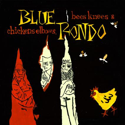 Bees Knees And Chicken Elbows (Expanded) - CD Audio di Blue Rondo