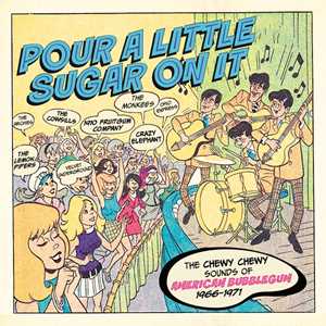 CD Pour A Little Sugar On It. The Chewy, Chewy Sounds Of American Bubblegum 1966-1971 