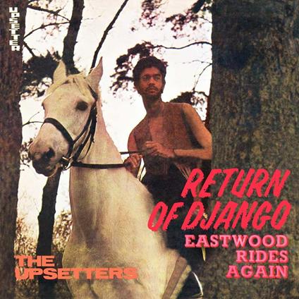 Return of Django. Eastwood Rides Again - CD Audio di Lee Scratch Perry and the Upstetters