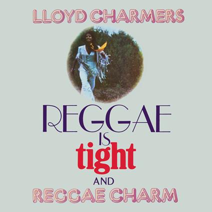 Reggae Is Tight & Reggae Charm 2 Expanded - CD Audio di Lloyd Charmers