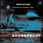 Soundproof. The Sound of Tomorrow Today - CD Audio di Arthur Ferrante,Louis Teicher