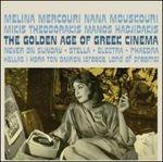 The Golden Age of Greek Cinema (Colonna sonora) - CD Audio di Nana Mouskouri,Manos Hadjidakis,Melina Mercouri,Mikis Theodorakis