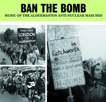 Ban The Bomb. Music Of Aldermaston Anti-Nuclear - CD Audio