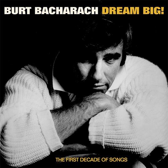Dream Big - The First Decade Of Songs - CD Audio di Burt Bacharach