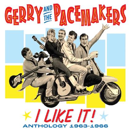 I Like It! Anthology 1963-1966 - CD Audio di Gerry & the Pacemakers