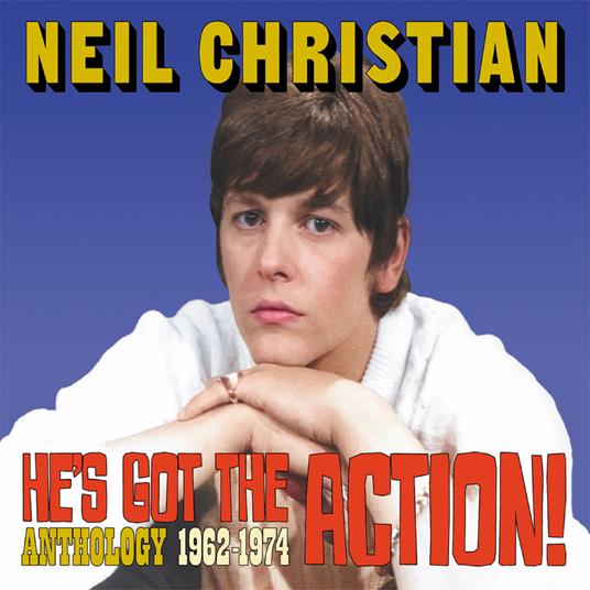 He's Got The Action! Anthology 1962-1974 - CD Audio di Neil Christian