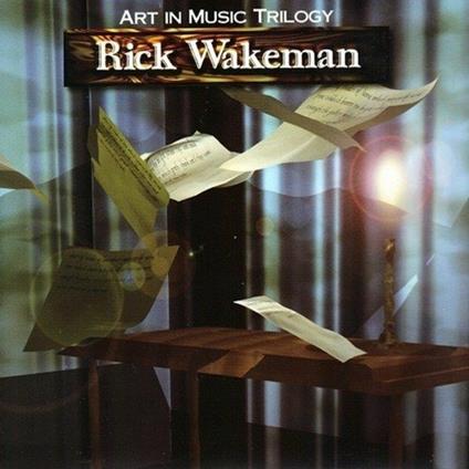 The Art in Music Trilogy - CD Audio di Rick Wakeman