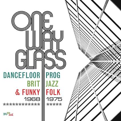 One Way Glass. Dancefloor Prog, Brit Jazz & Funky Folk 1968-1975 - CD Audio