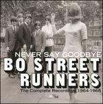 Never Say Goodbye (The Complete Recordings) - CD Audio di Bo Street Runners