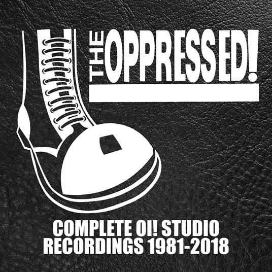 Complete Oi! Studio Recordings 1981-2018 - CD Audio di Oppressed