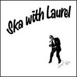 Ska with Laurel - CD Audio di Laurel Aitken