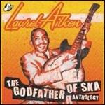 Anthology. The Godfather of Ska - CD Audio di Laurel Aitken