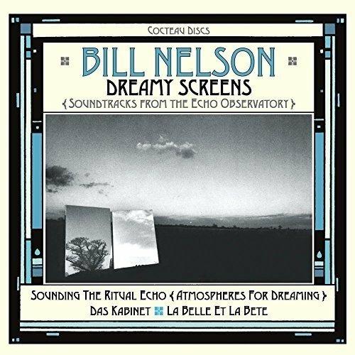 Dreamy Screens. Soundtracks from Echo - CD Audio di Bill Nelson