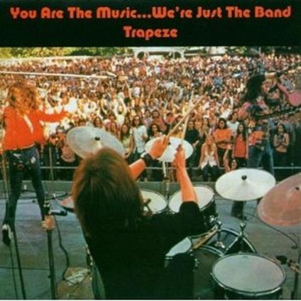 You Are the Music... We're Just the Band - CD Audio di Trapeze