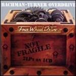 Not Fragile - Four Wheel Drive - CD Audio di Bachman-Turner Overdrive