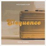 Eloquence. Total Works - CD Audio di Wolfgang Flur