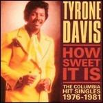 How Sweet it Is. The Columbia Hit Singles 1976-1981 (Remastered Edition) - CD Audio di Tyrone Davis