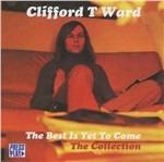 Best Is Yet to Come - CD Audio di Clifford T. Ward