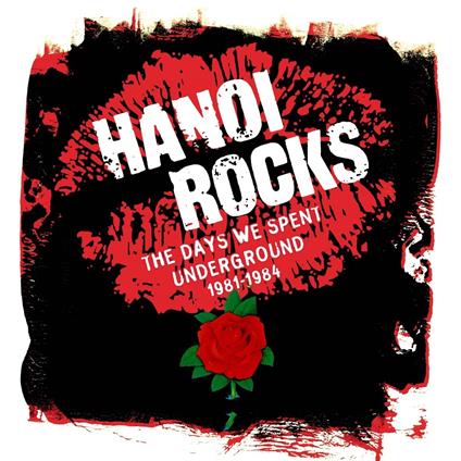 The Days We Spent Underground 1981-1984 - CD Audio di Hanoi Rocks