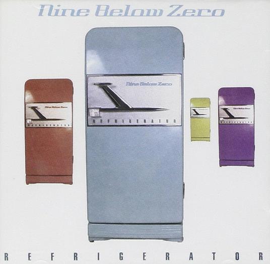 Refrigerator - CD Audio di Nine Below Zero