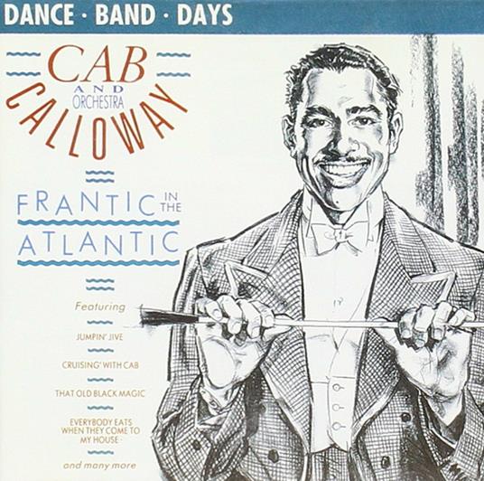 Frantic in the Atlantic - CD Audio di Cab Calloway