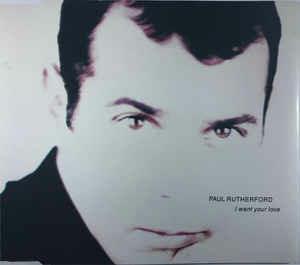 I Want Your Love - CD Audio di Paul Rutherford