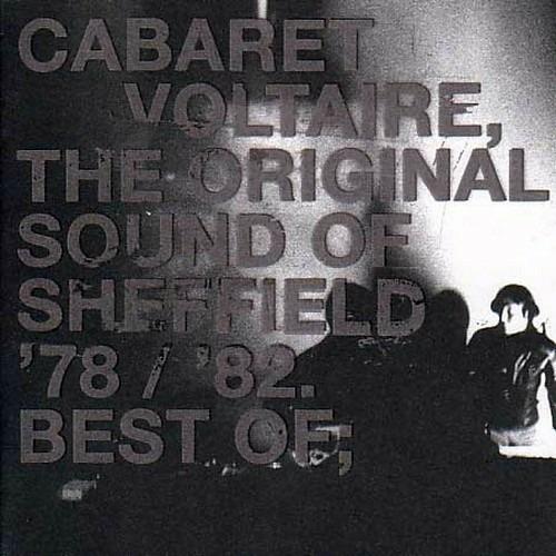 The Original Sound of Sheffield 72-82. Best of - CD Audio di Cabaret Voltaire