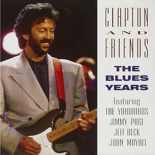 Blues Years - CD Audio di Eric Clapton