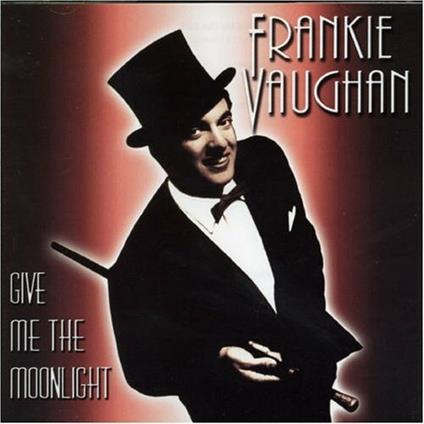 Give Me the Moonlight - CD Audio di Frankie Vaughan