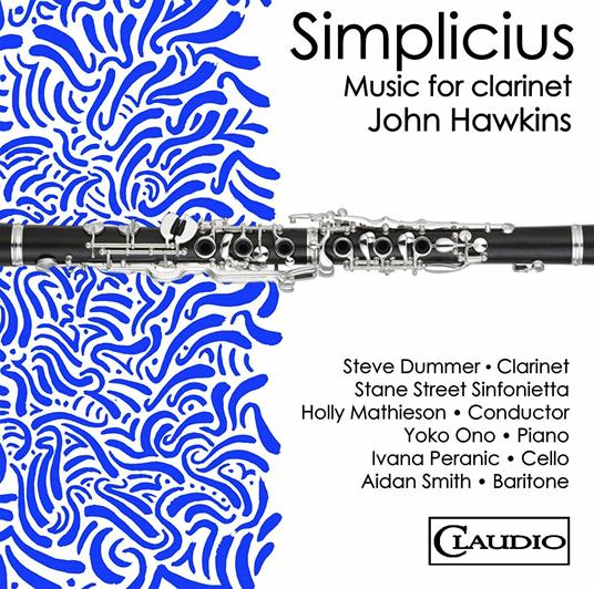 Simplicius. Musica per clarinetto - CD Audio di Yoko Ono,John Hawkins,Steve Dummer,Holly Mathieson,Ivana Peranic